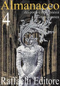 Almanacco dei poeti e della poesia contemporanea (2016). Vol. 4  - Libro Raffaelli 2016 | Libraccio.it