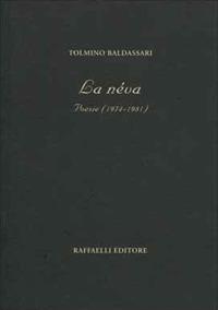 La néva. Poesie (1974-1981) - Tolmino Baldassari - Libro Raffaelli 2016, Poesia contemporanea | Libraccio.it