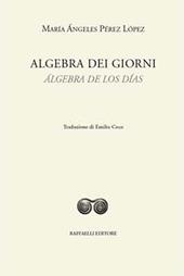 Algebra dei giorni-Álgebra de los días. Ediz. bilingue