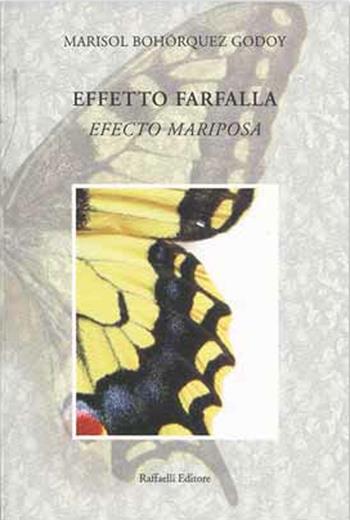 Effetto farfalla-Efecto mariposa. Ediz. bilingue - Marisol Bohórquez Godoy - Libro Raffaelli 2017, Quaderni della biblioteca digitale | Libraccio.it