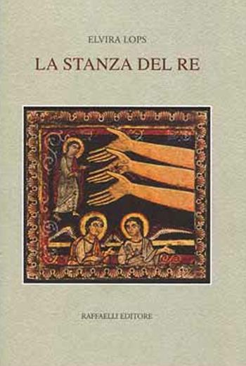 La stanza del re - Elvira Lops - Libro Raffaelli 2017 | Libraccio.it