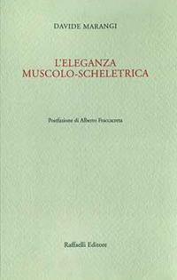 L' eleganza muscolo-scheletrica - Davide Marangi - Libro Raffaelli 2017 | Libraccio.it