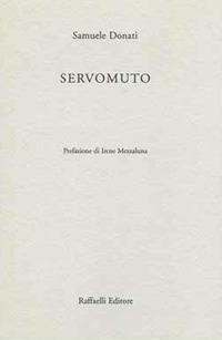 Servomuto - Samuele Donati - Libro Raffaelli 2017 | Libraccio.it