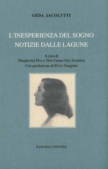 L' inesperienza del sogno. Notizie dalle lagune - Geda Jacolutti - Libro Raffaelli 2018 | Libraccio.it