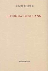 Liturgia degli anni - Giovanni Perrino - Libro Raffaelli 2017 | Libraccio.it