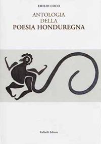 Antologia della poesia honduregna. Ediz. italiana e spagnola - Emilio Coco - Libro Raffaelli 2019, Poesia presente | Libraccio.it