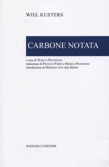 Carbone notata - Wiel Kusters - Libro Raffaelli 2019, Lyra Neerlandica | Libraccio.it