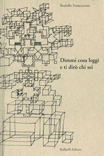Dimmi cosa leggi e ti dirò chi sei - Rodolfo Francesconi - Libro Raffaelli 2019 | Libraccio.it