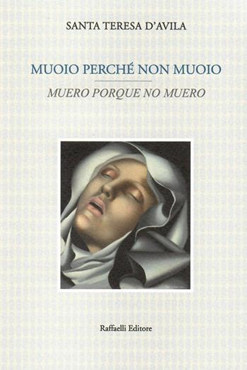Muoio perché non muoio-Muero porque no muero. Testo originale a fronte. Ediz. bilingue - Teresa d'Avila (santa) - Libro Raffaelli 2019, Quaderni della biblioteca digitale | Libraccio.it