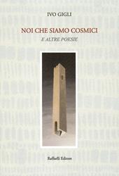 Noi che siamo cosmici e altre poesie