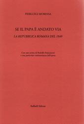 Se il papa è andato via. La Repubblica Romana del 1849