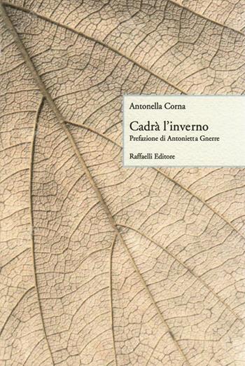 Cadrà l'inverno - Antonella Corna - Libro Raffaelli 2019 | Libraccio.it