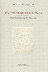 Propositi della bellezza-Propósitos de la belleza. Testo originale a fronte. Ediz. bilingue