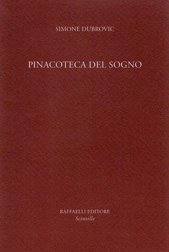 Pinacoteca del sogno - Simone Dubrovic - Libro Raffaelli 2020, Scintille | Libraccio.it