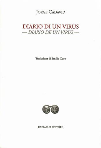 Diario di un virus-Diario de un virus. Testo originale a fronte. Ediz. bilingue - Jorge Cadavid - Libro Raffaelli 2020, Ispanoamericana | Libraccio.it