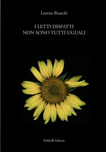 I letti disfatti non sono tutti uguali - Lorena Bianchi - Libro Raffaelli 2020 | Libraccio.it