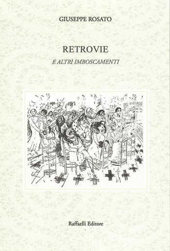 Retrovie e altri imboscamenti - Giuseppe Rosato - Libro Raffaelli 2020, Quaderni della biblioteca digitale | Libraccio.it