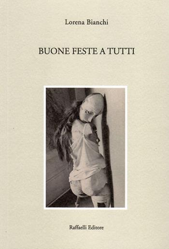 Buone feste a tutti - Lorena Bianchi - Libro Raffaelli 2020 | Libraccio.it