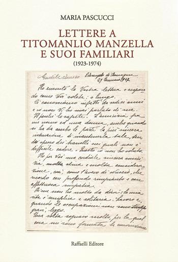 Lettere a Titomanlio Manzella e suoi familiari (1923-1974) - Maria Pascucci - Libro Raffaelli 2020 | Libraccio.it
