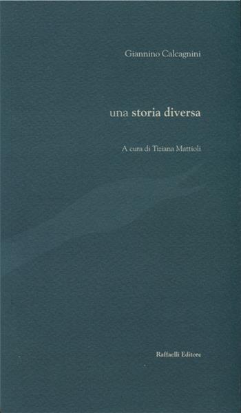 Una storia diversa - Giannino Calcagnini - Libro Raffaelli 2021 | Libraccio.it