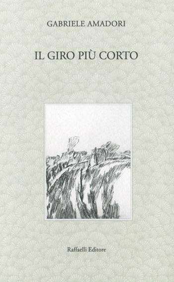 Il giro più corto - Gabriele Amadori - Libro Raffaelli 2021 | Libraccio.it