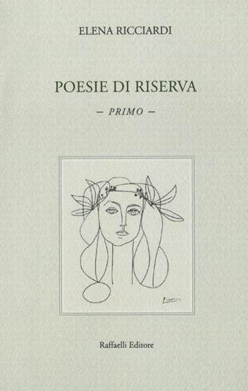 Poesie di riserva - Elena Ricciardi - Libro Raffaelli 2021 | Libraccio.it