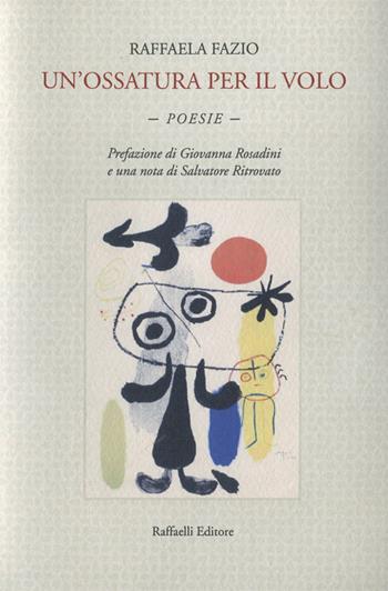 Un' ossatura per il volo - Raffaela Fazio - Libro Raffaelli 2021 | Libraccio.it