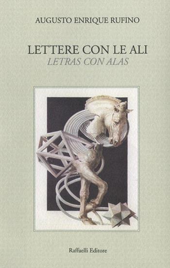Lettere con le ali-Letras con alas. Ediz. bilingue - Augusto Enrique Rufino - Libro Raffaelli 2021, Quaderni della biblioteca digitale | Libraccio.it