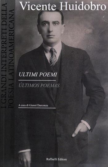 Ultimi poemi- Últimos poemas. Ediz. bilingue - Vicente Huidobro - Libro Raffaelli 2021 | Libraccio.it