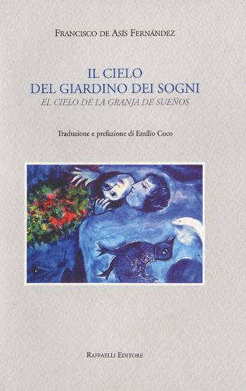 Il cielo del giardino dei sogni-El cielo de la granja de sueños - Francisco de Asís Fernández Arellano - Libro Raffaelli 2022 | Libraccio.it