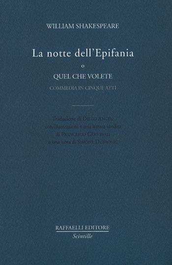 La notte dell'Epifania o quel che volete. Commedia in cinque atti - William Shakespeare - Libro Raffaelli 2021, Scintille | Libraccio.it