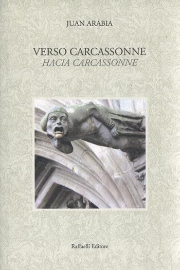 Verso Carcassonne-Hacia Carcassonne - Juan Arabia - Libro Raffaelli 2022 | Libraccio.it