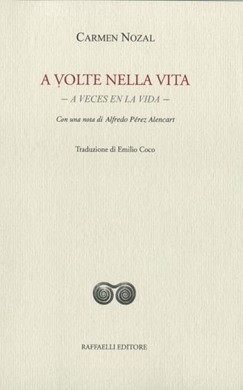 A volte nella vita-A veces en la vida - Carmen Nozal - Libro Raffaelli 2022, Ispanoamericana | Libraccio.it
