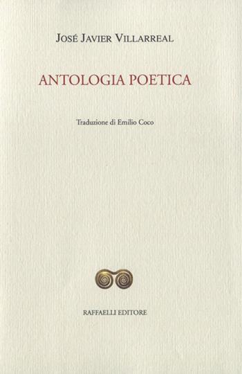Antologia poetica - José Javier Villarreal - Libro Raffaelli 2022, Ispanoamericana | Libraccio.it