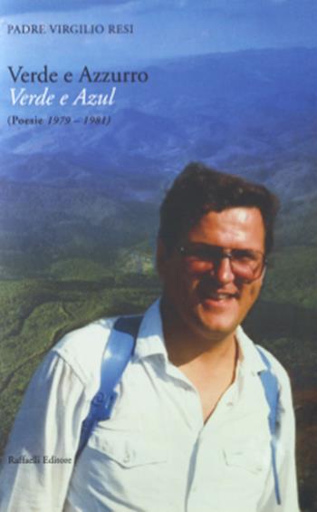 Verde e azzurro. Poesie (1979-1981)-Verde e azul - Virgilio Resi - Libro Raffaelli 2022 | Libraccio.it