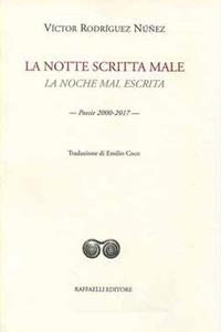 La notte scritta male-La noche mal escrita - Víctor Rodríguez Núñez - Libro Raffaelli 2018 | Libraccio.it
