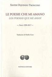 Le poesie che mi amano-Los poemas que me aman. Poesie 1990-2017