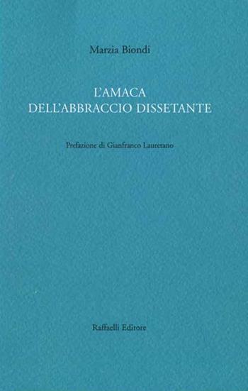 L' amaca dell'abbraccio dissetante - Marzia Biondi - Libro Raffaelli 2018 | Libraccio.it