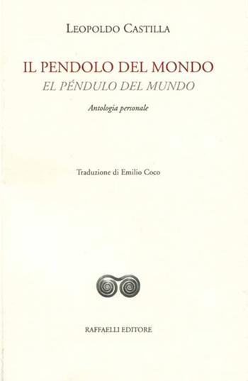 Il pendolo del mondo-El péndulo del mundo - Leopoldo Castilla - Libro Raffaelli 2018, Ispanoamericana | Libraccio.it