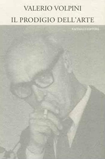 Il prodigio dell'arte - Valerio Volpini - Libro Raffaelli 2018 | Libraccio.it