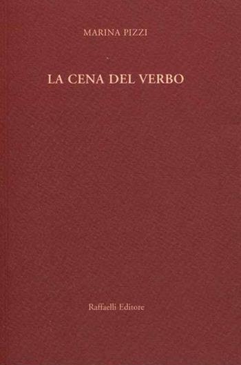 La cena del verbo - Marina Pizzi - Libro Raffaelli 2018 | Libraccio.it