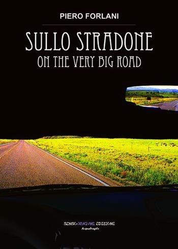 Sullo stradone - Piero Forlani - Libro Sensoinverso Edizioni 2013, AcquaFragile | Libraccio.it