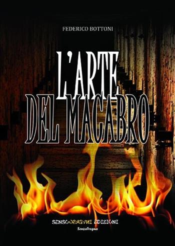 L' arte del macabro - Federico Bottoni - Libro Sensoinverso Edizioni 2013, SenzaTregua | Libraccio.it