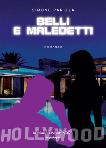 Belli e maledetti - Simone Panizza - Libro Sensoinverso Edizioni 2014, AcquaFragile | Libraccio.it