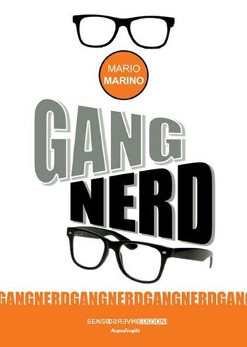 Gang nerd - Mario Marino - Libro Sensoinverso Edizioni 2014, AcquaFragile | Libraccio.it