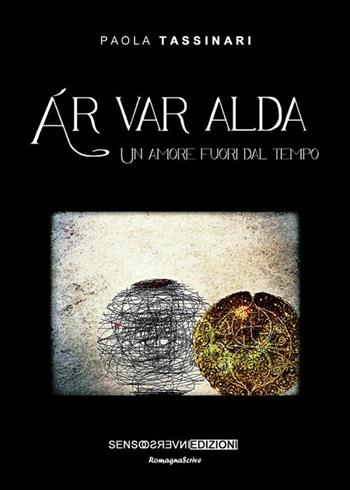 Ár var alda. Un amore fuori dal tempo - Paola Tassinari - Libro Sensoinverso Edizioni 2015, RomagnaScrive | Libraccio.it