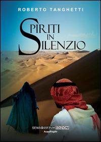 Spiriti in silenzio - Roberto Tanghetti - Libro Sensoinverso Edizioni 2015, AcquaFragile | Libraccio.it