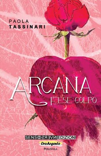 Arcana. Fese colpo - Paola Tassinari - Libro Sensoinverso Edizioni 2015, OroArgento. PerleViola | Libraccio.it