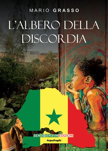 L' albero della discordia - Mario Grasso - Libro Sensoinverso Edizioni 2016, AcquaFragile | Libraccio.it