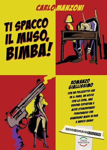 Ti spacco il muso, bimba! - Carlo Manzoni - Libro Sensoinverso Edizioni 2016, ItaliaNascosta | Libraccio.it